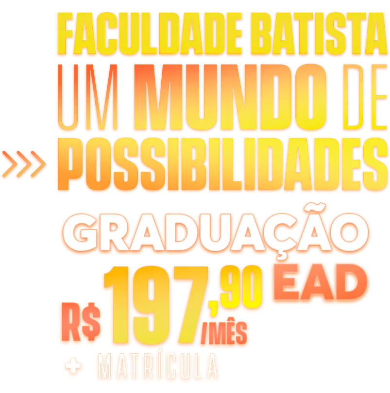 Faculdade Batista. Um mundo de possibilidades. Graduação EAD R$197,90/mês + Matrícula